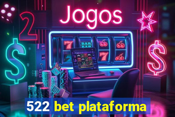 522 bet plataforma